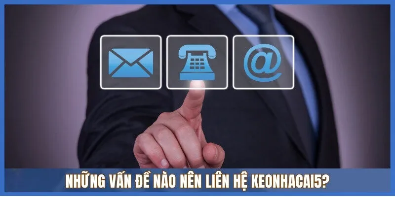 Có rất nhiều cách liên hệ Keonhacai5